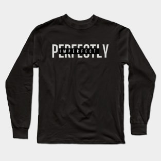 Perfectly imperfect Long Sleeve T-Shirt